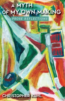 A Myth Of My Own Making: Prose Reflections